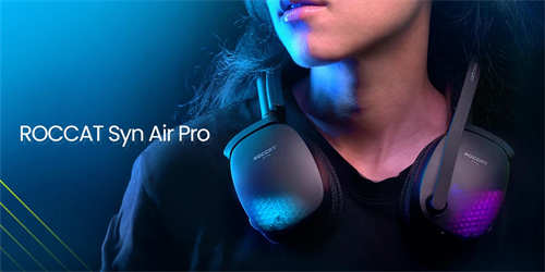 ROCCAT推出Syn Pro Air Premium无线耳机